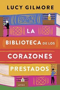 La biblioteca de los corazones prestados by Lucy Gilmore