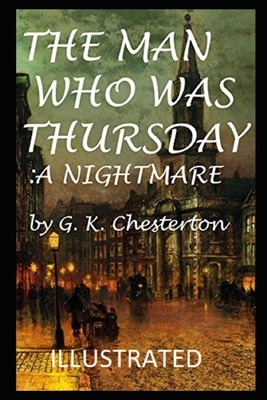 The Man Who Was Thursday: a Nightmare Illustrated by G.K. Chesterton