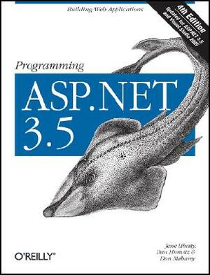Programming ASP.NET 3.5: Building Web Applications by Dan Hurwitz, Jesse Liberty, Dan Maharry