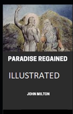 Paradise Regained Illustrated by John Milton