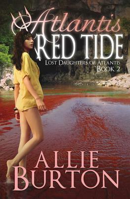 Atlantis Red Tide: Lost Daughters of Atlantis by Allie Burton