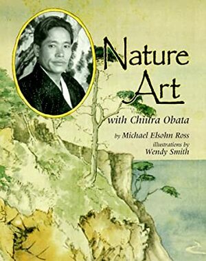 Nature Art With Chiura Obata by Michael Elsohn Ross