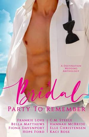 A Bridal Party to Remember: A Destination Wedding Anthology by Elle Christensen
