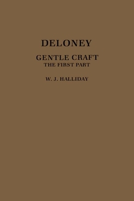 Deloney's Gentle Craft: The First Part by Thomas Deloney, Wilfrid J. Halliday