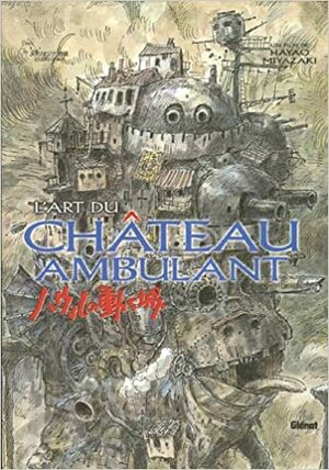 L'Art du Château Ambulant by Hayao Miyazaki