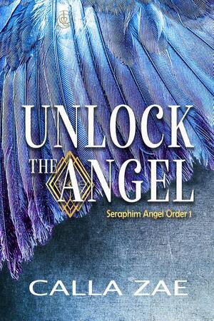 Unlock the Angel by Calla Zae