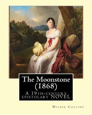 The Moonstone (1868). By: Wilkie Collins (illustrated): The Moonstone (1868) by Wilkie Collins is a 19th-century British epistolary novel, gener by Wilkie Collins