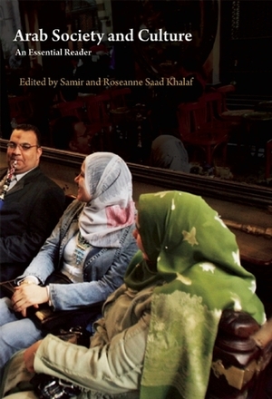 Arab Society and Culture: An Essential Reader by Roseanne Saad Khalaf, Samir Khalaf