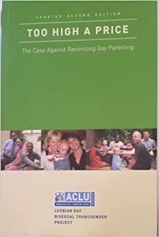 Too High a Price: The Case Against Restricting Gay Parenting by Leslie Cooper