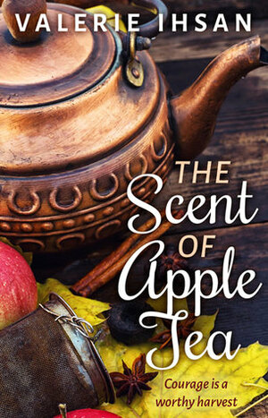 The Scent of Apple Tea by Valerie Ihsan