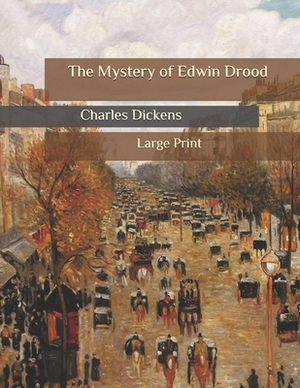 The Mystery of Edwin Drood: Large Print by Charles Dickens