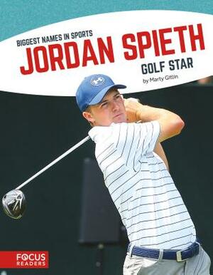 Jordan Spieth: Golf Star by Marty Gitlin