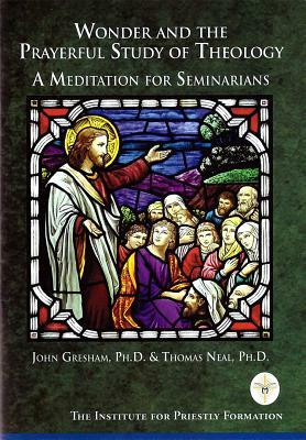 Wonder and the Prayerful Study of Theology by John Gresham, Thomas Neal