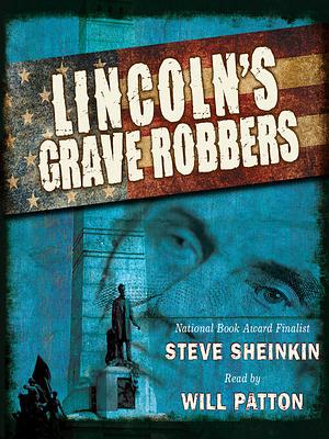 Lincoln's Grave Robbers by Steve Sheinkin