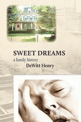 Sweet Dreams: A Family History by DeWitt Henry