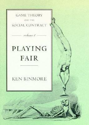 Game Theory and the Social Contract, Volume 1: Playing Fair by Ken Binmore