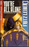 You're All Alone by Fritz Leiber