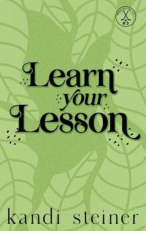 Learn Your Lesson by Kandi Steiner