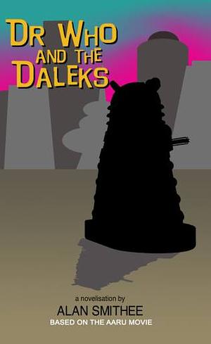 Dr. Who and the Daleks by Alan Smithee