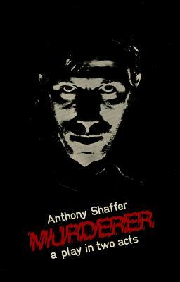 Murderer: A Play in Two Acts by Anthony Shaffer