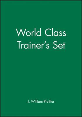 World Class Trainer's Set by J. William Pfeiffer