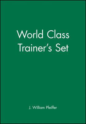 World Class Trainer's Set by J. William Pfeiffer