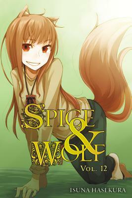 Spice and Wolf, Vol. 12 (light novel) by Isuna Hasekura
