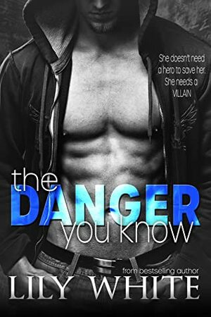 The Danger You Know by Lily White