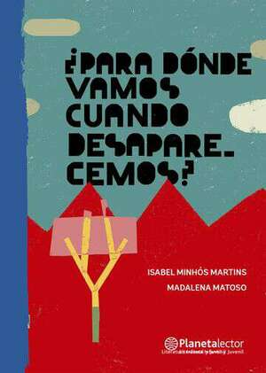 ¿Para dónde vamos cuando desaparecemos? by Isabel Minhós Martins