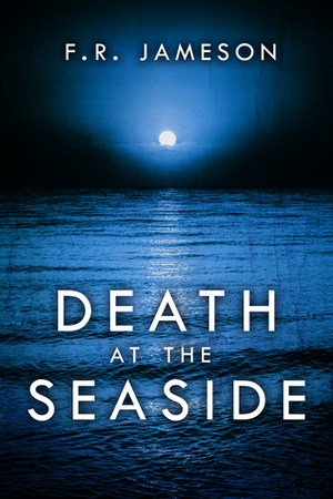 Death at the Seaside by F.R. Jameson