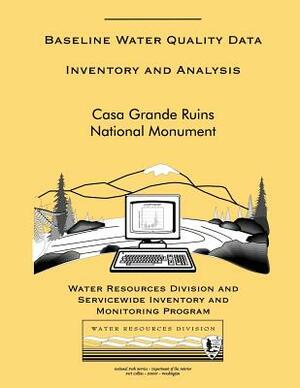 Casa Grande Ruins National Monument: Baseline Water Quality Data Inventory and Analysis by National Park Service