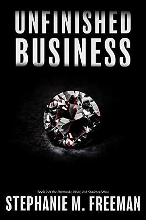 Unfinished Business by Stephanie M. Freeman