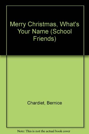 Merry Christmas, What's Your Name? by Bernice Chardiet, Grace Maccarone