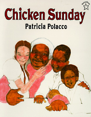 Chicken Sunday by Patricia Polacco