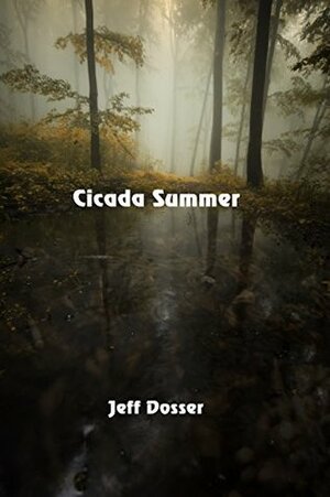 Cicada Summer by Jeff Dosser