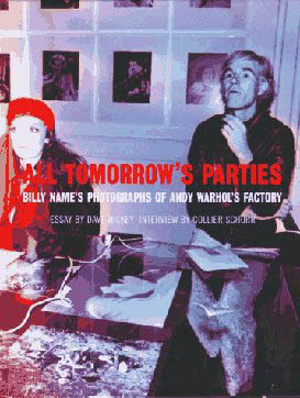 All Tomorrow's Parties: Billy Name's Photographs of Andy Warhol's Factory by Matthew Slotover, Billy Name