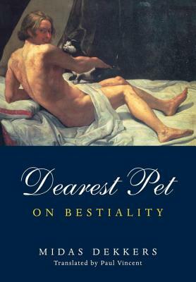 Dearest Pet: On Beastiality by Midas Dekkers