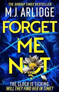 Forget Me Not by M.J. Arlidge