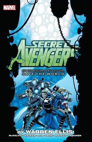 Secret Avengers Vol. 3: Run the Mission, Don't Get Seen, Save the World by Jamie McKelvie, Stuart Immonen, David Aja, Kev Walker, Warren Ellis, Alex Maleev, Michael Lark