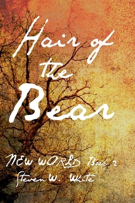 Hair of the Bear by Steven W. White