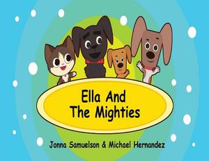 Ella and The Mighties by Jonna Samuelson, Michael Hernandez