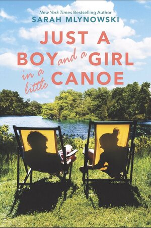 Just a Boy and a Girl in a Little Canoe by Sarah Mlynowski