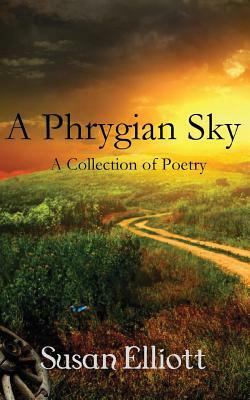 A Phrygian Sky by Susan Elliott