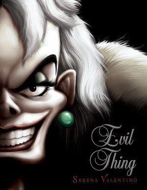 Evil Thing: A Tale of that De Vil Woman by Serena Valentino