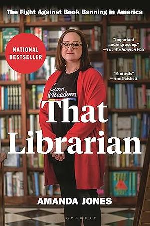 That Librarian: The Fight Against Book Banning in America by Amanda Jones