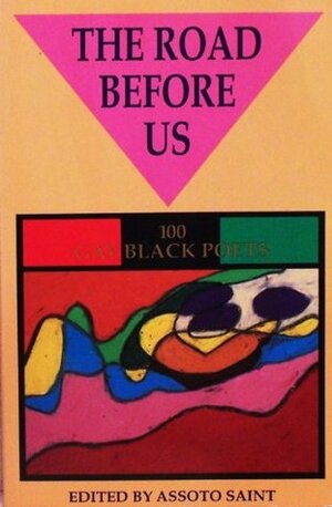 The Road Before Us: 100 Gay Black Poets by Assoto Saint, Assotto Saint