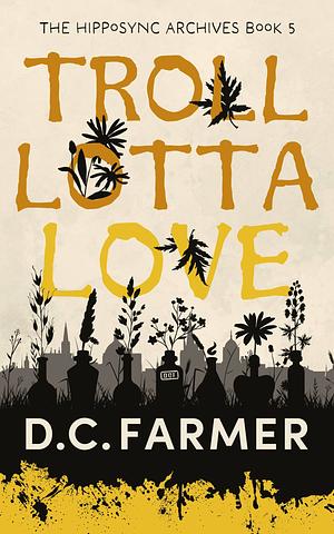 Troll Lotta Love by D.C. Farmer