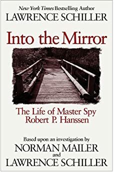 Master Spy: The Life of Robert P. Hanssen by Norman Mailer, Lawrence Schiller