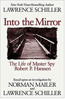 Master Spy: The Life of Robert P. Hanssen by Norman Mailer, Lawrence Schiller