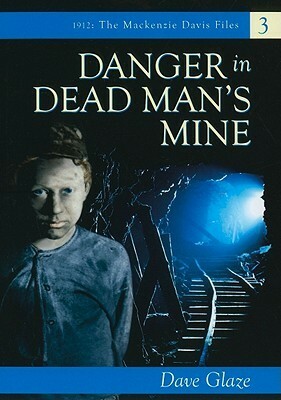 Danger in Dead Man's Mine by Dave Glaze
